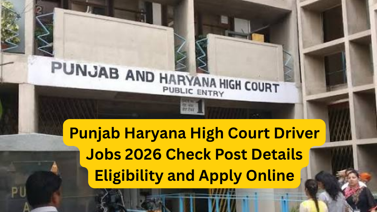 Punjab Haryana High Court Driver Jobs 2026 Check Post Details Eligibility and Apply Online